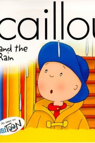 Cover of Caillou and the Rain