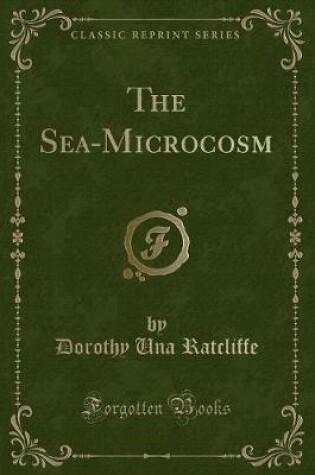 Cover of The Sea-Microcosm (Classic Reprint)