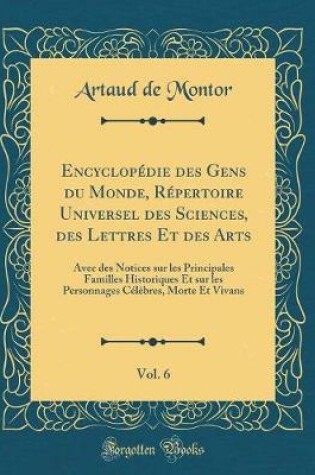 Cover of Encyclopédie Des Gens Du Monde, Répertoire Universel Des Sciences, Des Lettres Et Des Arts, Vol. 6