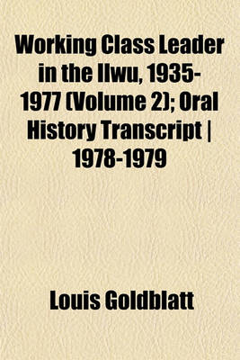 Book cover for Working Class Leader in the Ilwu, 1935-1977 (Volume 2); Oral History Transcript - 1978-1979