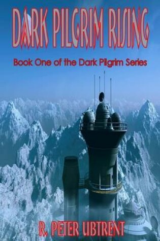 Cover of Dark Pilgrim Rising: Book One of the Dark Pilgrim Series