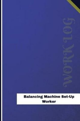 Cover of Balancing Machine Set-Up Worker Work Log