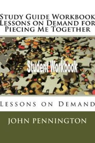 Cover of Study Guide Workbook Lessons on Demand for Piecing Me Together