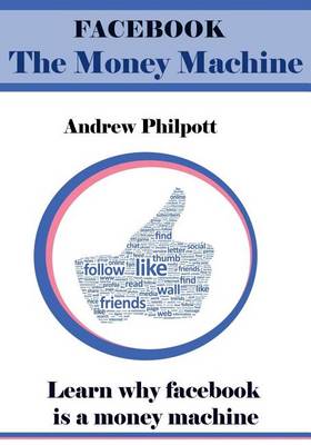 Book cover for Facebook, the Money Machine