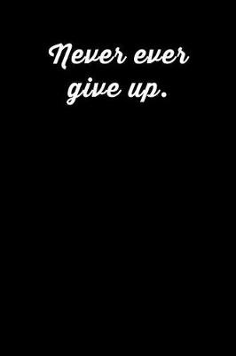 Book cover for Never Ever Give Up