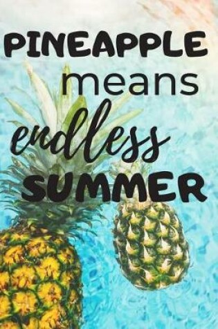 Cover of Pineapple Means Endless Summer