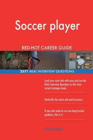 Cover of Soccer player RED-HOT Career Guide; 2571 REAL Interview Questions