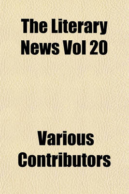 Book cover for The Literary News Vol 20