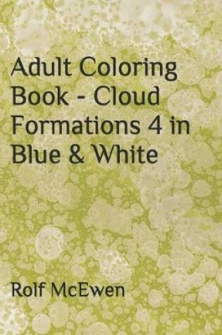 Cover of Adult Coloring Book - Cloud Formations 4 in Blue & White