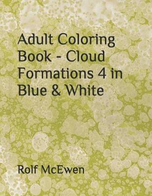 Book cover for Adult Coloring Book - Cloud Formations 4 in Blue & White