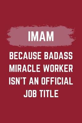 Book cover for Imam Because Badass Miracle Worker Isn't An Official Job Title