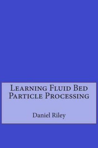 Cover of Learning Fluid Bed Particle Processing