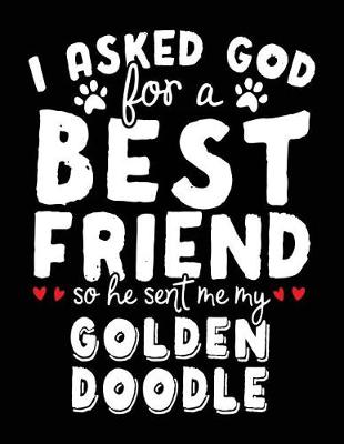 Book cover for I Asked God For A Best Friend So He Sent Me My Golden Doodle