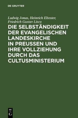 Cover of Die Selbstandigkeit Der Evangelischen Landeskirche in Preussen Und Ihre Vollziehung Durch Das Cultusministerium