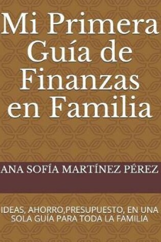 Cover of Mi Primera Guia de Finanzas En Familia