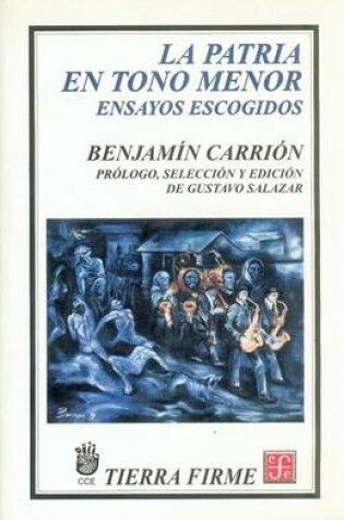 Cover of La Patria En Tono Menor. Ensayos Escogidos