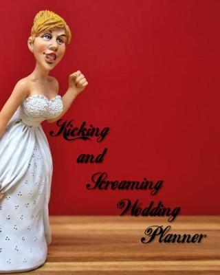 Book cover for Kicking and Screaming Wedding Planner