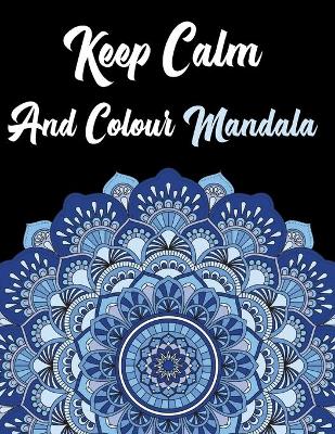 Book cover for Keep Calm And Colour Mandala