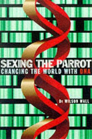 Cover of Sexing the Parrot