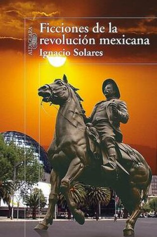 Cover of Ficciones de la Revolucion Mexicana