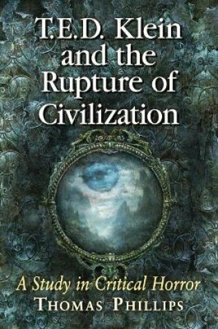 Cover of T.E.D. Klein and the Rupture of Civilization