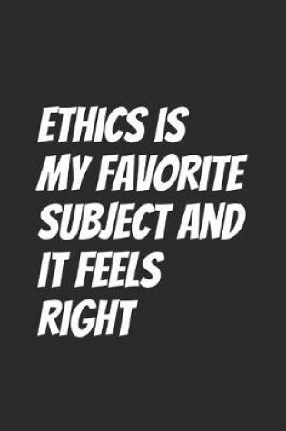 Cover of Ethics is my favorite subject and it feels right
