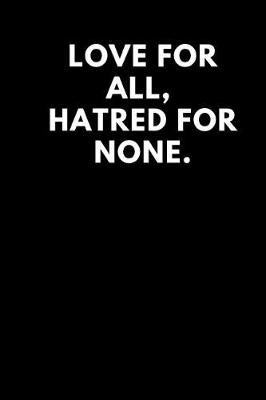 Book cover for Love for All, Hatred for None