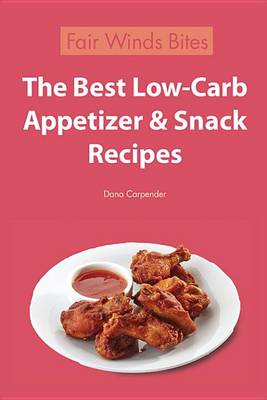 Book cover for The Best Low Carb Appetizer & Snack Recipes