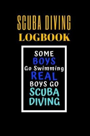 Cover of Some Boys Go Swimming Real Boys go Scuba Diving