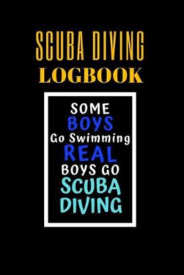 Book cover for Some Boys Go Swimming Real Boys go Scuba Diving