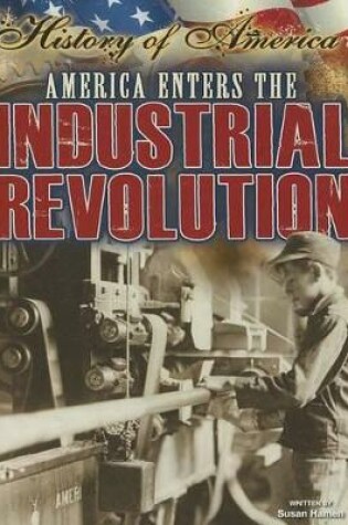 Cover of America Enters the Industrial Revolution
