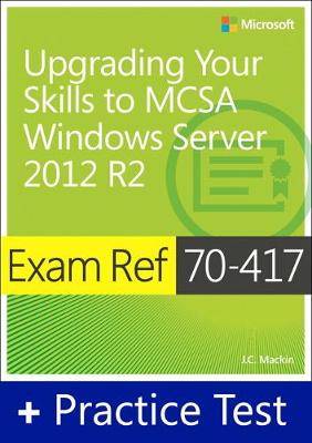 Cover of Exam Ref 70-417 Upgrading Your Skills to MCSA Windows Server 2012 R2 with Practice Test