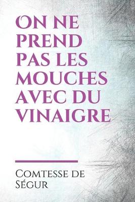 Book cover for On ne prend pas les mouches avec du vinaigre