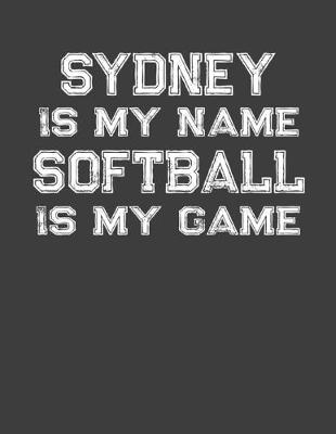 Book cover for Sydney Is My Name Softball Is My Game