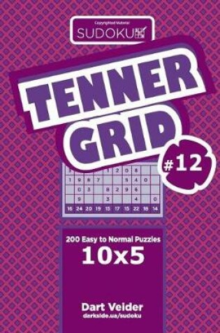 Cover of Sudoku Tenner Grid - 200 Easy to Normal Puzzles 10x5 (Volume 12)