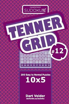 Cover of Sudoku Tenner Grid - 200 Easy to Normal Puzzles 10x5 (Volume 12)