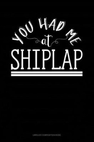 Cover of You Had Me at Shiplap