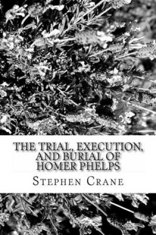 Cover of The Trial, Execution, and Burial of Homer Phelps