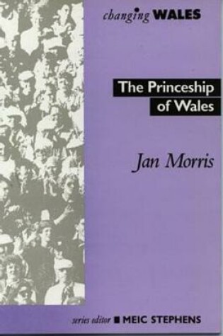 Cover of Changing Wales Series: Princeship of Wales, The