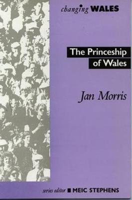 Book cover for Changing Wales Series: Princeship of Wales, The