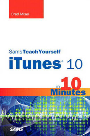 Cover of Sams Teach Yourself iTunes(R) 10 in 10 Minutes