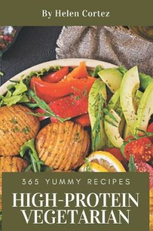 Cover of 365 Yummy High-Protein Vegetarian Recipes