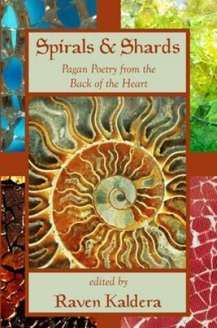 Cover of Spirals & Shards: Pagan Poetry from the Back of the Heart