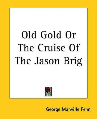 Book cover for Old Gold or the Cruise of the Jason Brig