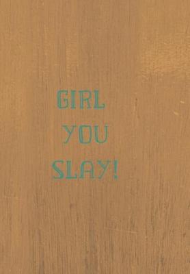 Book cover for Girl You Slay!