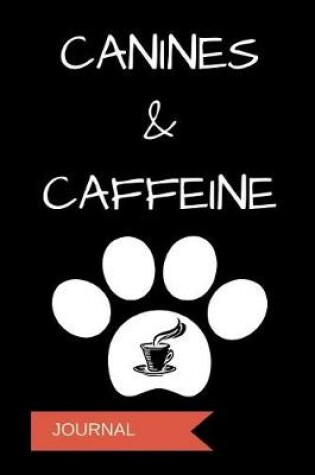 Cover of Canines & Caffeine Journal