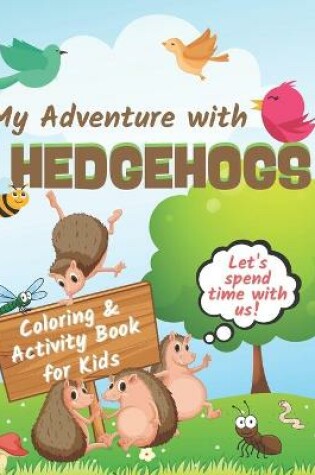 Cover of My Adventure with HEDGEHOGS Coloring & Activity Book for Kids