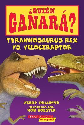 Book cover for �Qui�n Ganar�? Tyrannosaurus Rex vs. Velociraptor (Who Would Win?: Tyrannosaurus Rex vs. Velociraptor)