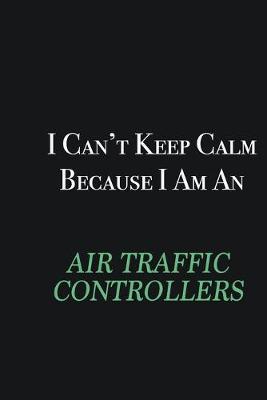 Book cover for I cant Keep Calm because I am an Air Traffic Controllers