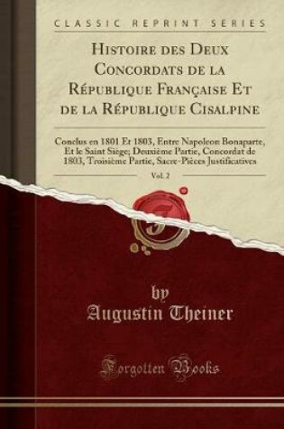 Cover of Histoire Des Deux Concordats de la République Française Et de la République Cisalpine, Vol. 2
